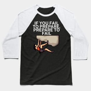 If you fail to prepare prepare to fail Baseball T-Shirt